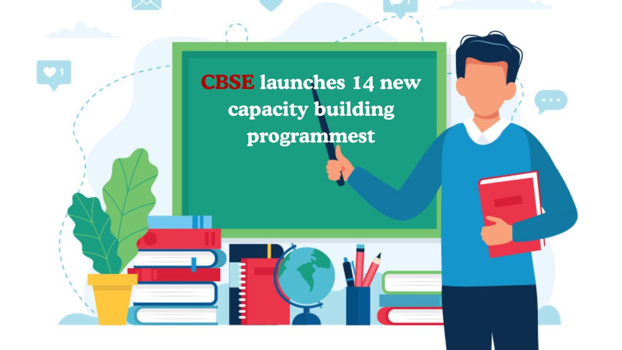 CBSE ने शुरू किए 14 नए क्षमता निर्माण कार्यक्रम, शिक्षकों को मिलेगा आधुनिक प्रशिक्षण
