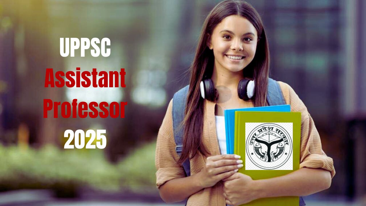 UPPSC Recruitment 2025 : असिस्टेंट प्रोफेसर के 1253 पदों पर आवेदन शुरू, जानें पूरी डिटेल